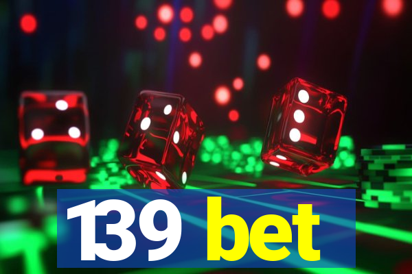 139 bet